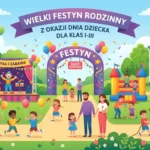 Wielki Festyn Rodzinny z okazji Dnia Dziecka dla klas I-III